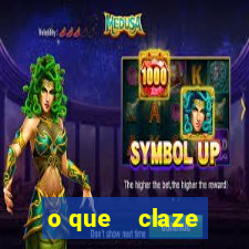 o que    claze